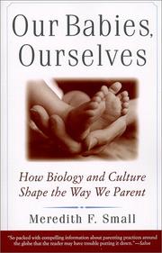Cover of: Our Babies, Ourselves: How Biology and Culture Shape the Way We Parent