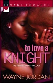Cover of: To Love A Knight (Kimani Romance) by Wayne Jordan