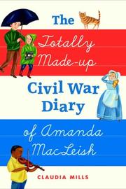 Cover of: The Totally Made-up Civil War Diary of Amanda MacLeish by Claudia Mills