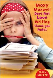 Cover of: Moxy Maxwell Does Not Love Writing Thank You Notes by Peggy Gifford