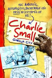 Cover of: Charlie Small 1:  Gorilla City (The Amazing Adventures of Charlie Small)