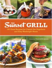 Cover of: The Sunset Grill: 120 Indispensable Recipes from the Folks Who Wrote the Book on Outdoor Entertaining