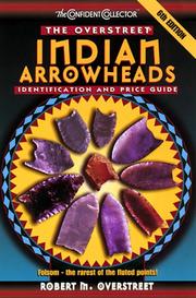 Cover of: The Overstreet Indian Arrowheads Identification And Price Guide, 6th Edition (Official Overstreet Indian Arrowhead Identification and Price Guide) by Robert M. Overstreet