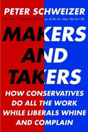 Cover of: Makers and Takers: How Conservatives Do All the Work While Liberals Whine and Complain