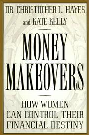 Cover of: Money makeovers: how women can control their financial destiny
