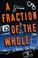 Cover of: A Fraction of the Whole