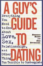 Cover of: A guy's guide to dating: everything you need to know about love, sex, relationships, and other things too terrible to contemplate