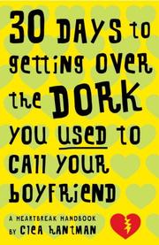 Cover of: 30 Days to Getting over the Dork You Used to Call Your Boyfriend: A Heartbreak Handbook
