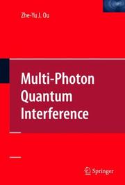 Multi-Photon Quantum Interference by Zhe-Yu Ju Ou, Zhe-Yu Jeff Ou