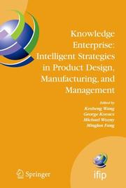 Cover of: Knowledge Enterprise: Intelligent Strategies in Product Design, Manufacturing, and Management by 