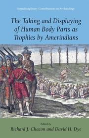 Cover of: The Taking and Displaying of Human Body Parts as Trophies by Amerindians (Interdisciplinary Contributions to Archaeology) (Interdisciplinary Contributions to Archaeology) by 