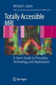 Cover of: Totally Accessible MRI: A User's Guide to Principles, Technology, and Applications