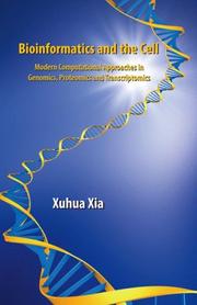 Cover of: Bioinformatics and the Cell: Modern Computational Approaches in Genomics, Proteomics and Transcriptomics