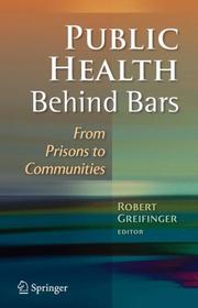 Cover of: Public Health Behind Bars: From Prisons to Communities