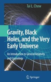 Cover of: Gravity, Black Holes, and the Very Early Universe by Tai L. Chow