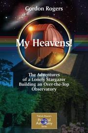 Cover of: My Heavens!: The Adventures of a Lonely Stargazer Building an Over-the-Top Observatory (Patrick Moore's Practical Astronomy Series)