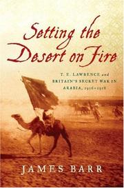 Cover of: Setting the Desert on Fire: T. E. Lawrence and Britain's Secret War in Arabia, 1916-1918