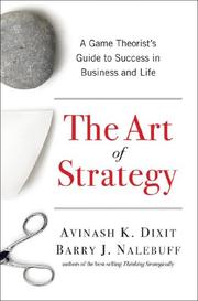 The art of strategy by Avinash K. Dixit, Barry J. Nalebuff