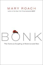 Cover of: Bonk: The Curious Coupling of Science and Sex