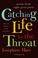Cover of: Catching Life By the Throat