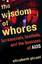 Cover of: The Wisdom of Whores: Bureaucrats, Brothels, and the Business of AIDS