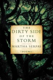 Cover of: The Dirty Side of the Storm by Martha Serpas, Martha Serpas