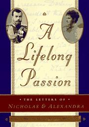 Cover of: A Lifelong Passion: Nicholas and Alexandra by Nicholas II Emperor of Russia, Sergei Mironenko, Andrei Maylunas, Sergei Mironenko, Andrei Maylunas