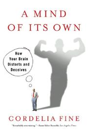 Cover of: A Mind of Its Own: How Your Brain Distorts and Deceives