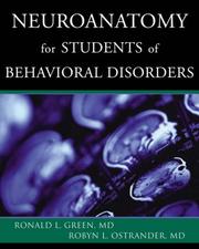 Neuroanatomy for students of behavioral disorders by Ronald L. Green, Robyn L. Ostrander, Ronald L. Green