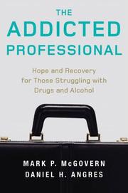 Cover of: The Addicted Professional by Mark P. McGovern, Daniel H. Angres