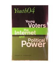 Cover of: Youth O4: Young Voters, the Internet and Political Power