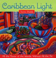 Cover of: Caribbean light: all the flavors of the islands without all the fat