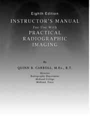 Cover of: Instructor's Manual for Use With Practical Radiographic Imaging by Quinn B. Carroll