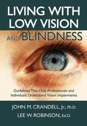Living with low vision and blindness by John M., Jr., Ph.D. Crandell, Lee W. Robinson