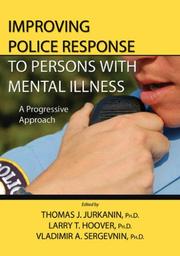Cover of: Improving Police Response to Persons with Mental Illness: A Progressive Approach