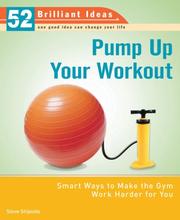 Cover of: Pump Up Your Workout (52 Brilliant Ideas): Smart Ways to Make the Gym Work Harder for You (52 Brilliant Ideas)