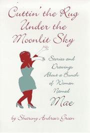 Cover of: Cuttin' the rug under the moonlit sky: stories and drawings about a bunch of women named Mae