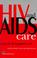 Cover of: HIV and AIDS Care (Therapy in Practice)