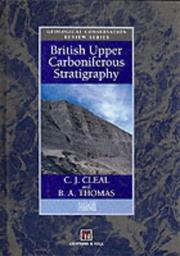British upper carboniferous stratigraphy by Christopher J. Cleal, C.J. Cleal, B.A. Thomas