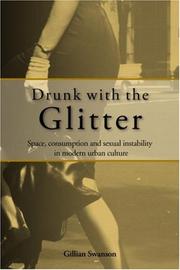 Cover of: Drunk with the Glitter by Gillian Swanson, Gillian Swanson