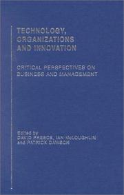 Cover of: Technology, Organizations, and Innovation: Critical Perspectives on Business and Management