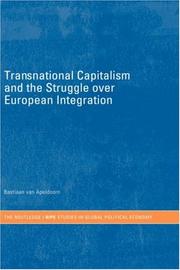 Transnational Capitalism and the Struggle over European Integration by Bastiaan van Apeldoorn