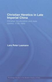 Cover of: Christian Heretics in late Imperial China: The Inculturation of Christianity in 18th and Early 19th Century China (Routledge Studies in the Modern History of Asia)