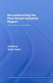 Cover of: Re-Constructing the Post-Soviet Industrial Region by Adam Swain