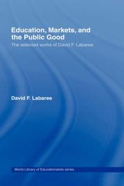 Cover of: Educations, Markets, and the Public Good: The Selected Works of David F. Labaree (World Library of Educationalists)
