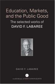 Cover of: Education, Markets, and the Public Good: The Selected Works of David F. Labaree (World Library of Educationalists S.)