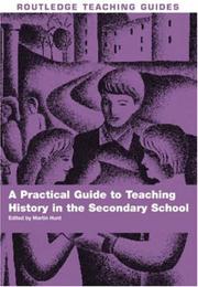 Cover of: A Practical Guide to Teaching history in the Secondary School | Martin Hunt