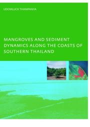 Cover of: Mangroves and Sediment Dynamics Along the Coasts of Southern Thailand by U. Thampanya, U. Thampanya