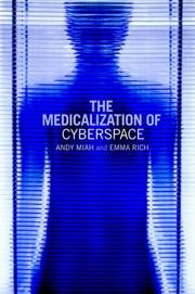 The medicalization of cyberspace by Andy Miah, Emma Rich, Andy Miah