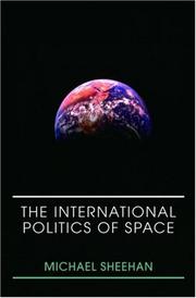 Cover of: The International Politics of Space (Space Power and Politics)